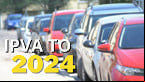 Calendário do IPVA-TO 2024 é conhecido: veja consulta