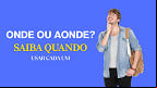 Onde ou Aonde? Saiba de uma vez por todas quando usar cada um